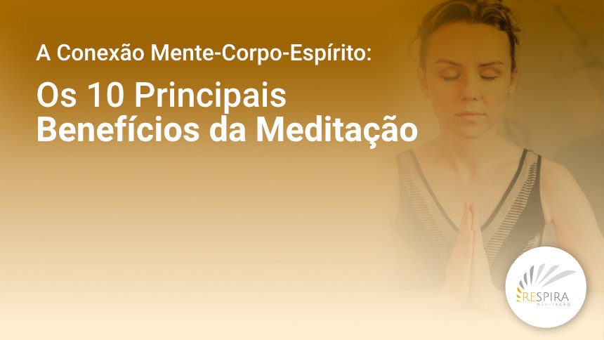 Os 10 Principais Benefícios da Meditação